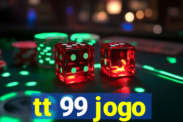 tt 99 jogo